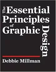 Book cover for "The Essential Principles Of Graphic Design" by Debbie Millman