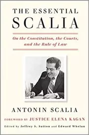 Book cover for "The Essential Scalia" by Antonin Scalia