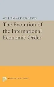 Book cover for "The Evolution of the International Economic Order" by William Arthur Lewis