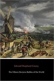 Book cover for "The Fifteen Decisive Battles of the World" by Edward Shepherd Creasy