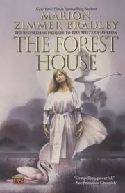 Book cover for "The Forest House / The Forests of Avalon" by Marion Zimmer Bradley