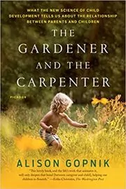 Book cover for "The Gardener and the Carpenter" by Alison Gopnik