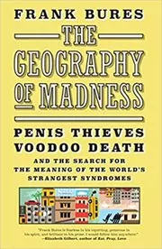 Book cover for "The Geography of Madness" by Frank Bures