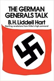 Book cover for "The German Generals Talk" by Basil H. Liddell Hart