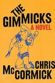 Book cover for "The Gimmicks" by Chris McCormick