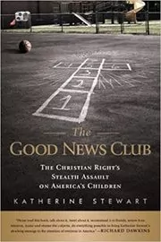 Book cover for "The Good News Club" by Katherine Stewart