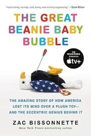 Book cover for "The Great Beanie Baby Bubble" by Zac Bissonnette