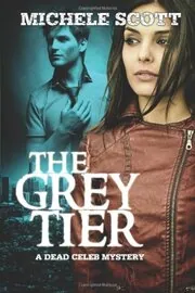 Book cover for "The Grey Tier / The Dead Celeb" by Michele Scott