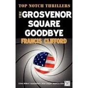 Book cover for "The Grosvenor Square Goodbye / Good-Bye and Amen" by Francis Clifford