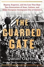 Book cover for "The Guarded Gate" by Daniel Okrent