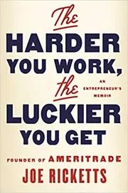 Book cover for "The Harder You Work, the Luckier You Get" by Joe Ricketts