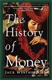 Book cover for "The History of Money" by Jack Weatherford