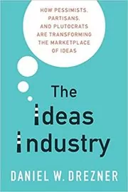 Book cover for "The Ideas Industry" by Daniel W. Drezner