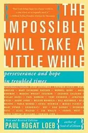 Book cover for "The Impossible Will Take a Little While" by Paul Rogat Loeb