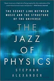 Book cover for "The Jazz of Physics" by Stephon Alexander
