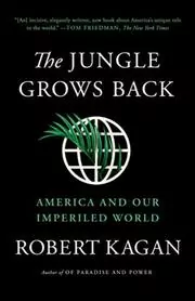 Book cover for "The Jungle Grows Back" by Robert Kagan