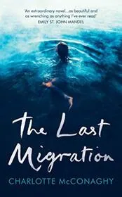 Book cover for "The Last Migration / Migrations" by Charlotte McConaghy