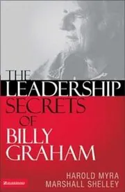 Book cover for "The Leadership Secrets of Billy Graham" by Harold Myra