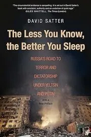 Book cover for "The Less You Know, the Better You Sleep" by David Satter
