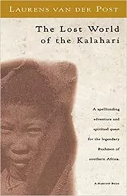 Book cover for "The Lost World of the Kalahari " by Laurens van der Post