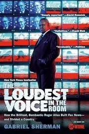 Book cover for "The Loudest Voice in the Room" by Gabriel Sherman