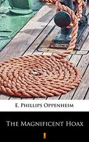 Book cover for "The Magnificent Hoax / Judy of Bunter's Buildings" by E Phillips Oppenheim