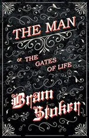 Book cover for "The Man/The Gates of Life" by Bram Stoker