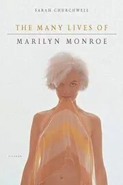Book cover for "The Many Lives of Marilyn Monroe" by Sarah Churchwell