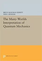 Book cover for "The Many-Worlds Interpretation of Quantum Mechanics" by Bryce Seligman Dewitt