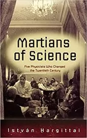 Book cover for "The Martians of Science" by Istvan Hargittai