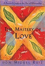 Book cover for "The Mastery of Love" by Don Miguel Ruiz