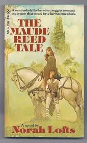 Book cover for "The Maude Reed Tale / Story of Maude Reed" by Norah Lofts
