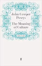 Book cover for "The Meaning of Culture" by John Cowper Powys