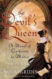 Book cover for "The Medici Queen / The Devil's Queen" by Jeanne Kalogridis