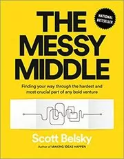 Book cover for "The Messy Middle" by Scott Belsky