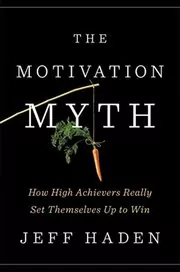 Book cover for "The Motivation Myth" by Jeff Haden