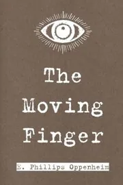 Book cover for "The Moving Finger / The Falling Star" by E Phillips Oppenheim