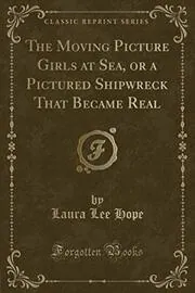 Book cover for "The Moving Picture Girls at Sea / A Pictured Shipwreck That Became Real" by Laura Lee Hope