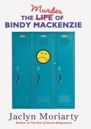 Book cover for "The Murder of Bindy Mackenzie / The Betrayl of Bindy Mackenzie" by Jaclyn Moriarty