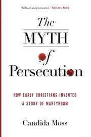 Book cover for "The Myth of Persecution" by Candida Moss