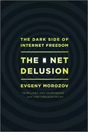 Book cover for "The Net Delusion" by Evgeny Morozov