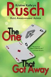 Book cover for "The One That Got Away" by Kristine Kathryn Rusch