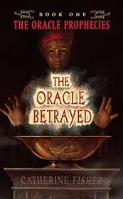 Book cover for "The Oracle/The Oracle Betrayed" by Catherine Fisher