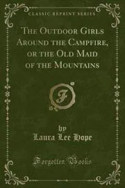 Book cover for "The Outdoor Girls Around the Campfire / The Old Maid of the Mountains" by Laura Lee Hope