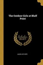 Book cover for "The Outdoor Girls at Bluff Point / A Wreck and a Rescue" by Laura Lee Hope
