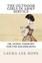 Book cover for "The Outdoor Girls in Army Service / Doing Their Bit for the Soldier Boys" by Laura Lee Hope