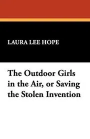 Book cover for "The Outdoor Girls in the Air / Saving the Stolen Invention" by Laura Lee Hope