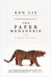 Book cover for "The Paper Menagerie and Other Stories" by Ken Liu