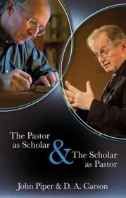 Book cover for "The Pastor as Scholar and the Scholar as Pastor" by John Piper