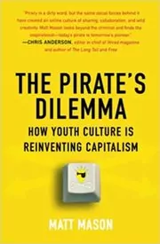 Book cover for "The Pirate's Dilemma" by Matt Mason